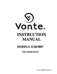 Vante Models 3120/3807 Tube Sealing System